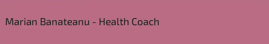 Marian Banateanu - Health Coach